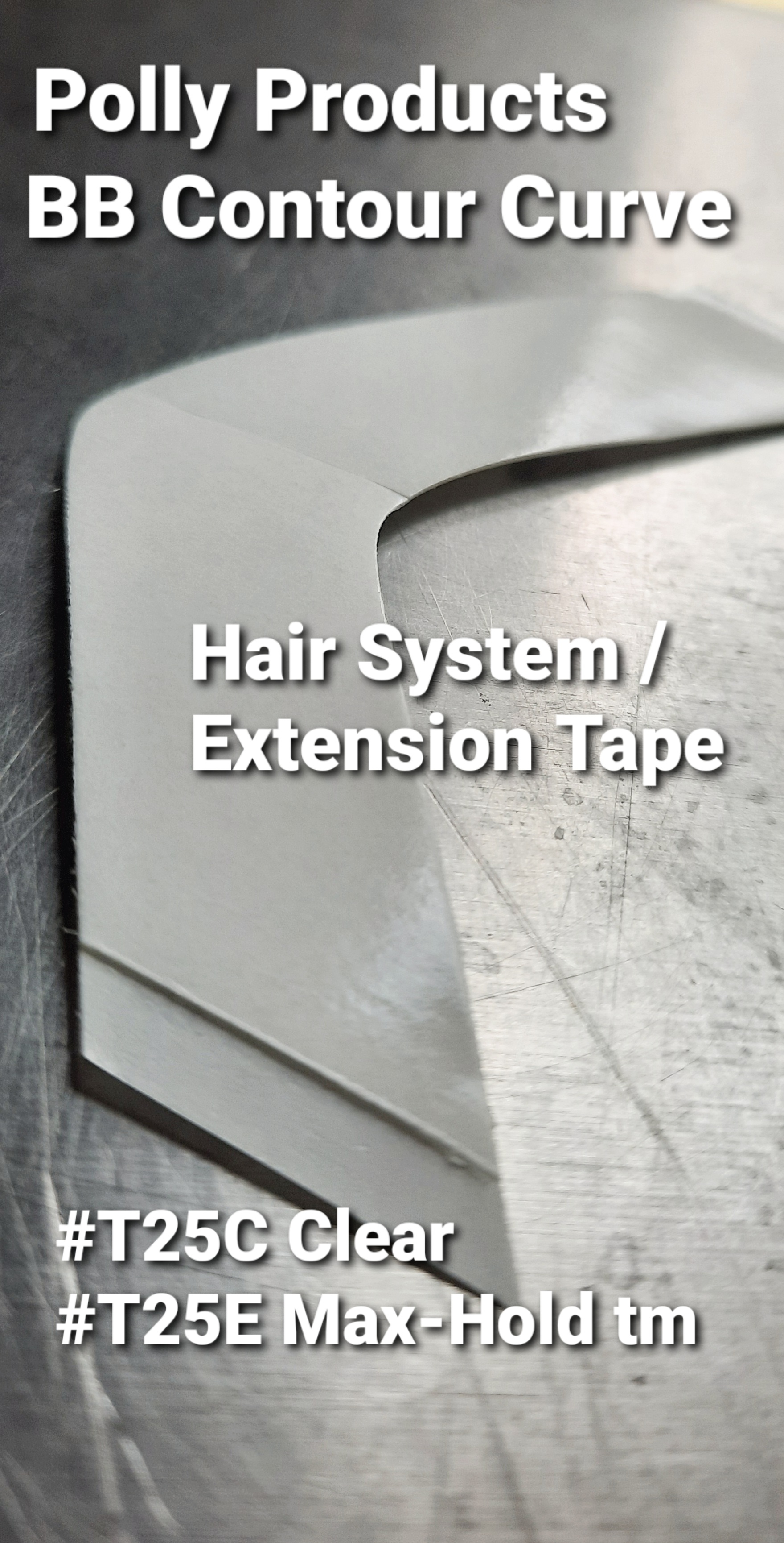 #T25E CONTOUR CURVE BB HAIR EXTENSION AND SYSTEM TAPE: MAX-HOLD tm 2-6 week. MADE IN THE USA 