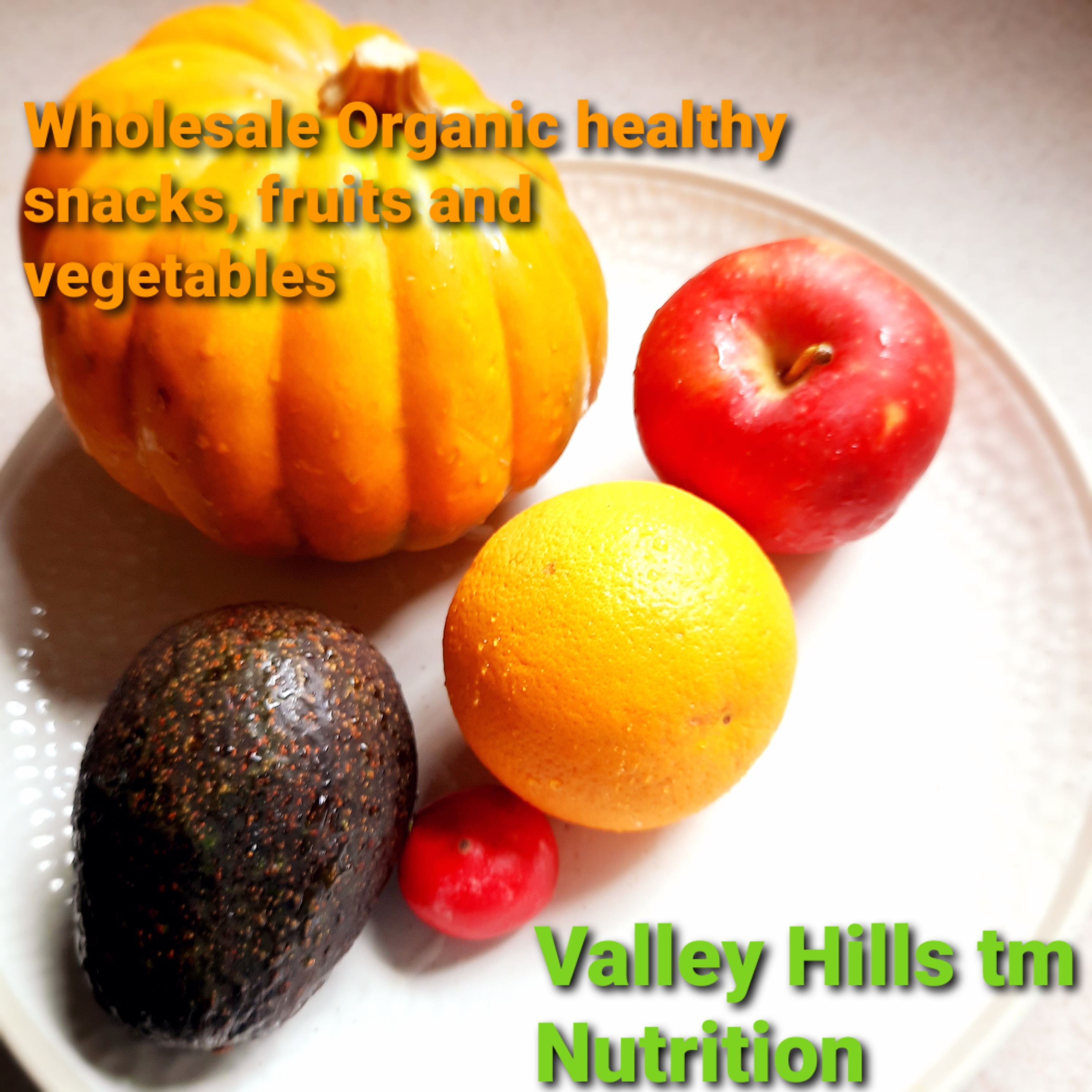VALLEY HILLS tm NATURAL AND ORGANIC WHOLESALE FRUITS AND VEGETABLES AND HEALTHY SNACKS AND NUTRITION.